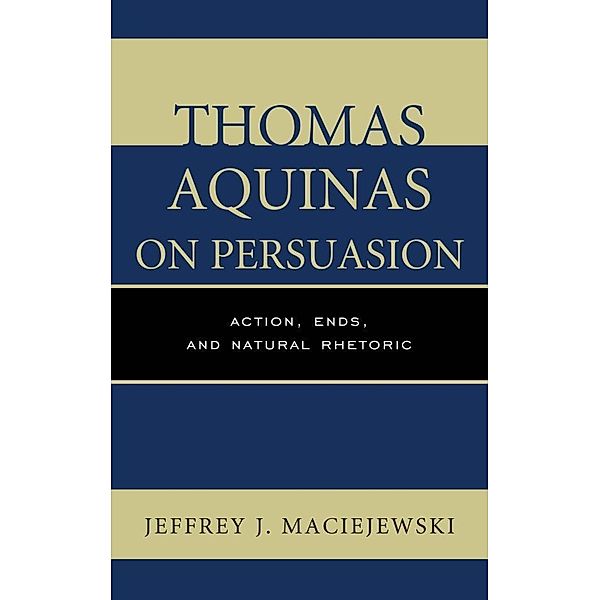 Thomas Aquinas on Persuasion, Jeffrey J. Maciejewski