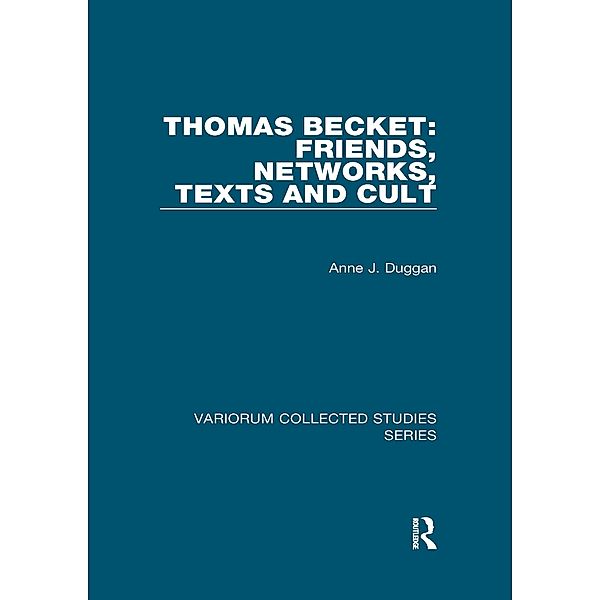 Thomas Becket: Friends, Networks, Texts and Cult, Anne J. Duggan