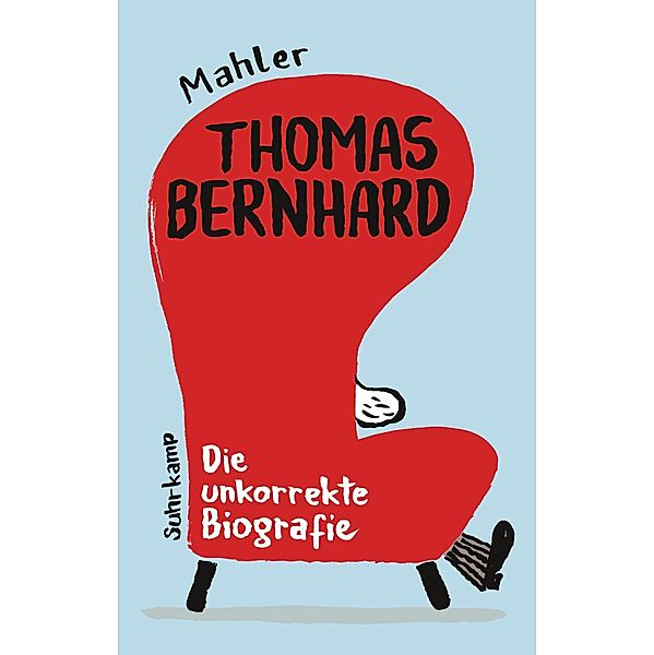 Thomas Bernhard. Die unkorrekte Biografie / suhrkamp taschenbücher Allgemeine Reihe Bd.5125, Nicolas Mahler