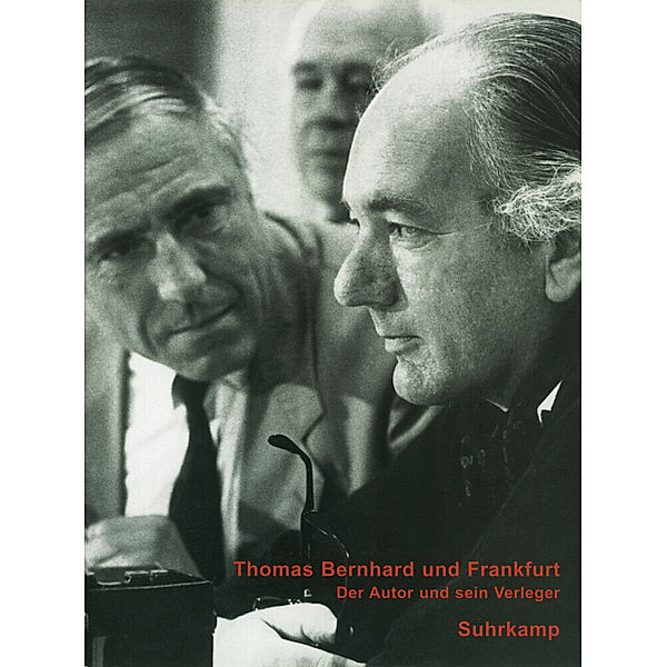 Thomas Bernhard und Frankfurt. Der Autor und sein Verleger