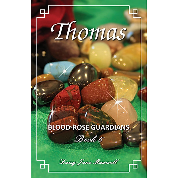 Thomas-Blood-Rose Guardians Book 6, Daisy Jane Maxwell