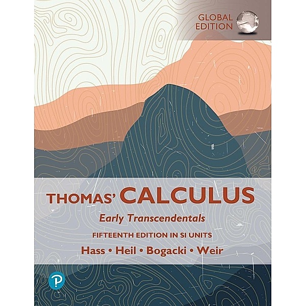 Thomas' Calculus: Early Transcendentals, SI Units, Joel Hass, Maurice Weir, Christopher Heil, Przemyslaw Bogacki