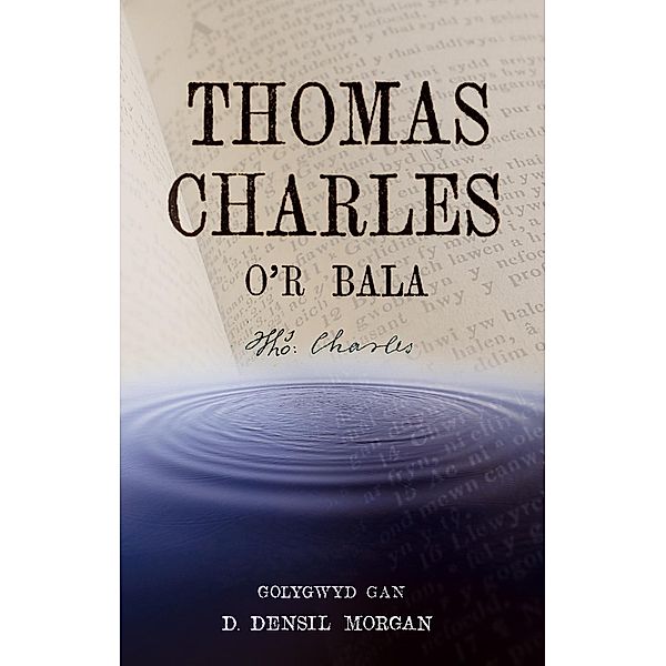 Thomas Charles o'r Bala, D. Densil Morgan