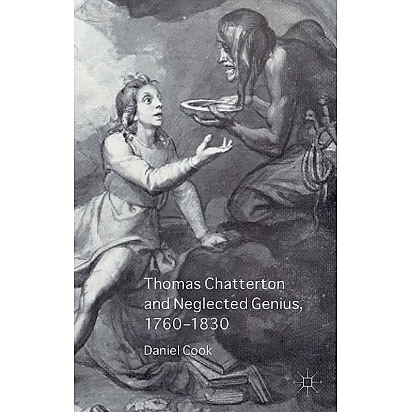 Thomas Chatterton and Neglected Genius, 1760-1830, Daniel Cook