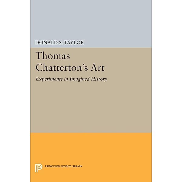 Thomas Chatterton's Art / Princeton Legacy Library Bd.1570, Donald S. Taylor