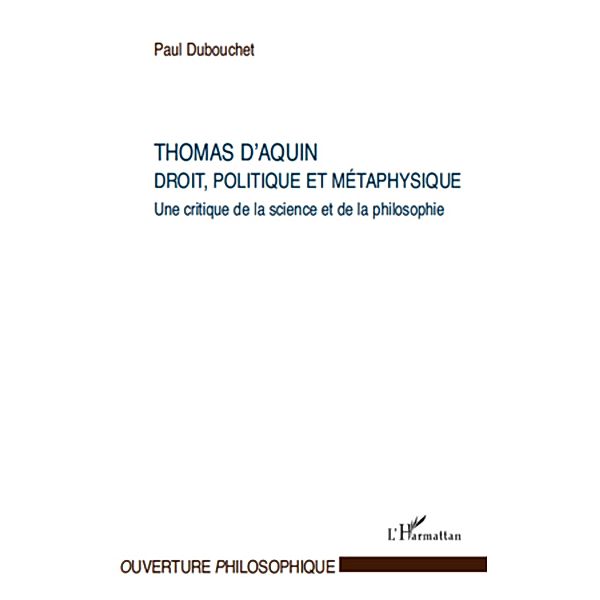 Thomas d'aquin : droit, politique et metaphysique - une crit, Paul Dubouchet Paul Dubouchet