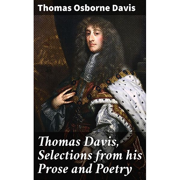 Thomas Davis, Selections from his Prose and Poetry, Thomas Osborne Davis