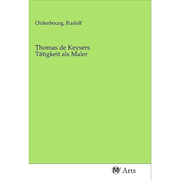 Thomas de Keysers Tätigkeit als Maler