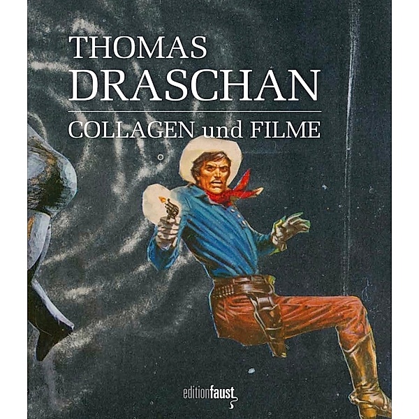 Thomas Draschan - COLLAGEN und FILME, Thomas Draschan