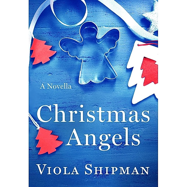 Thomas Dunne Books: Christmas Angels, Viola Shipman