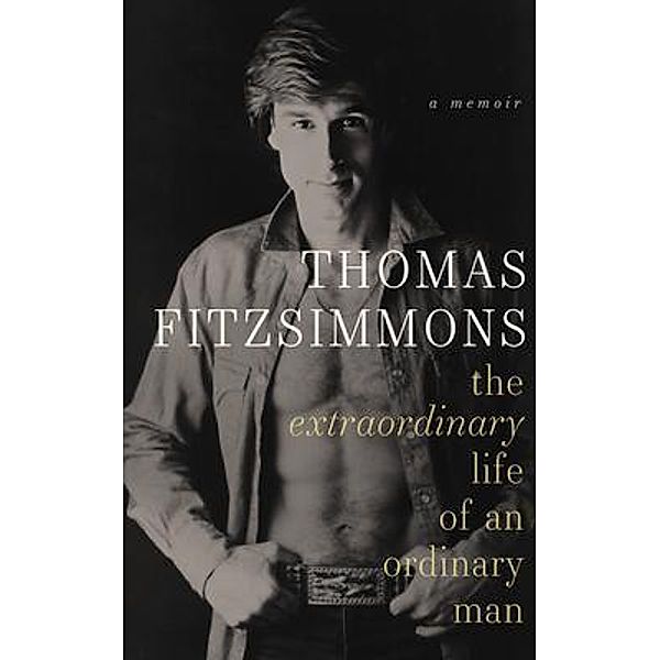 Thomas Fitzsimmons - The Extrodinary Life of an Ordinary Man, Thomas Fitzsimmons