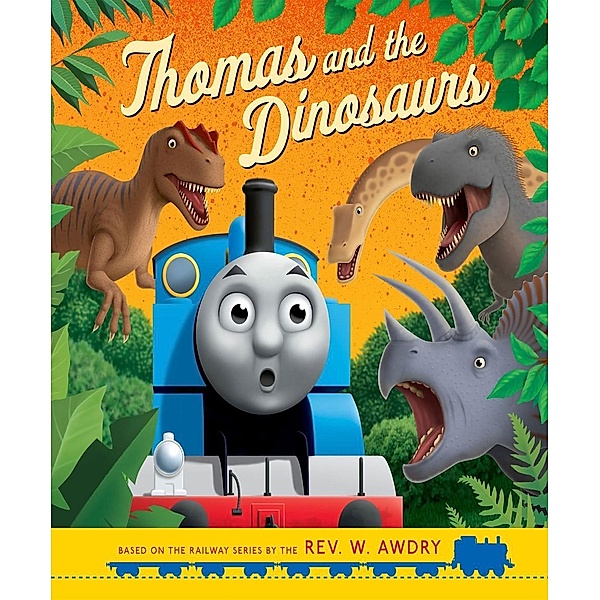 Thomas & Friends(TM): Thomas and the Dinosaurs / GULLANE THOMAS LLC, Rev. W. Awdry