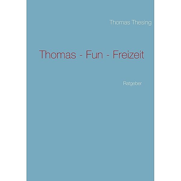 Thomas - Fun - Freizeit, Thomas Thesing