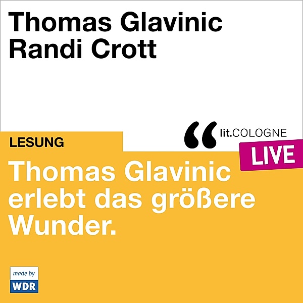 Thomas Glavinic erlebt das grössere Wunder., Thomas Glavinic