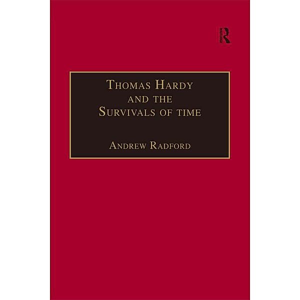 Thomas Hardy and the Survivals of Time, Andrew Radford