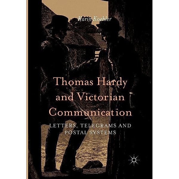 Thomas Hardy and Victorian Communication, Karin Koehler