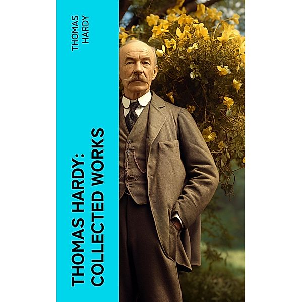 Thomas Hardy: Collected Works, Thomas Hardy