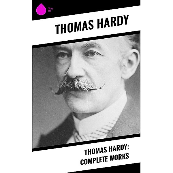 Thomas Hardy: Complete Works, Thomas Hardy