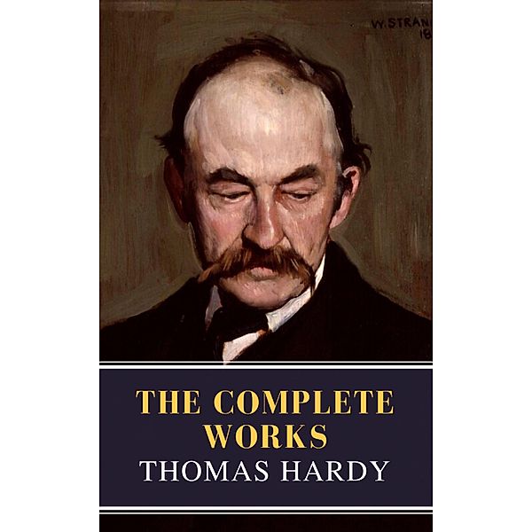 Thomas Hardy : The Complete Works (Illustrated), Thomas Hardy, Mybooks Classics