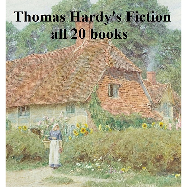Thomas Hardy's Fiction: all 20 books, Thomas Hardy