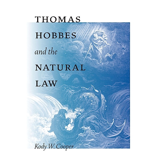 Thomas Hobbes and the Natural Law, Kody W. Cooper