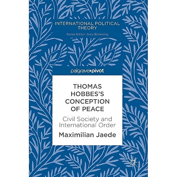 Thomas Hobbes's Conception of Peace / International Political Theory, Maximilian Jaede