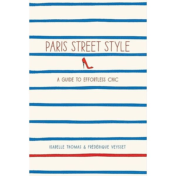 Thomas, I: Paris Street Style, Isabelle Thomas, Frédérique Veysset