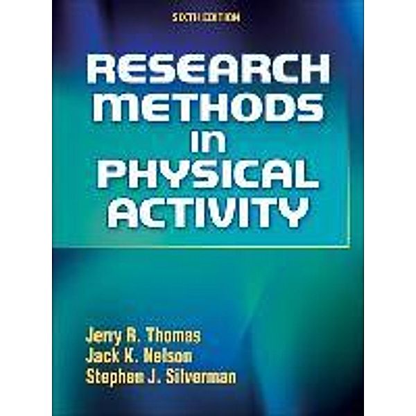 Thomas, J: Research Methods in Physical Activity, Jerry R. Thomas, Jack K. Nelson, Stephen J. Silverman