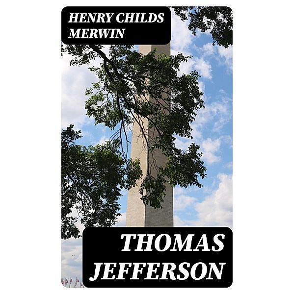 Thomas Jefferson, Henry Childs Merwin
