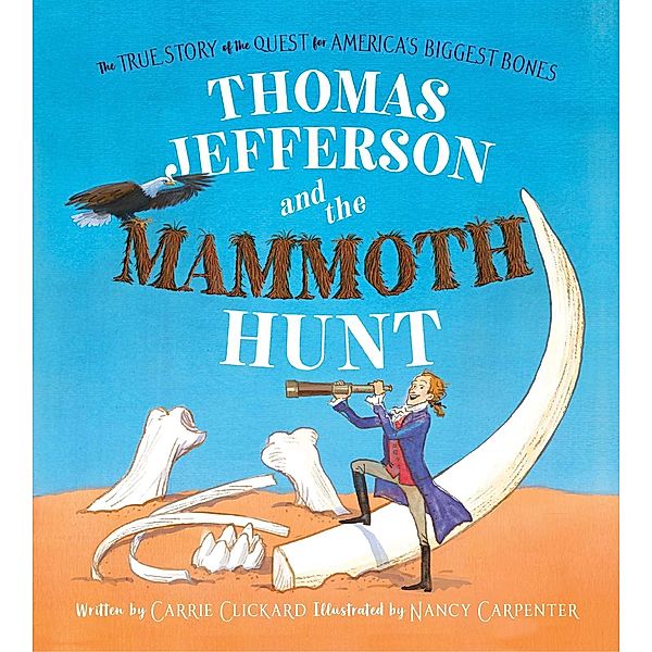 Thomas Jefferson and the Mammoth Hunt, Carrie Clickard