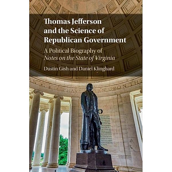 Thomas Jefferson and the Science of Republican Government, Dustin Gish