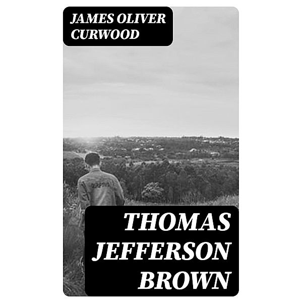 Thomas Jefferson Brown, James Oliver Curwood