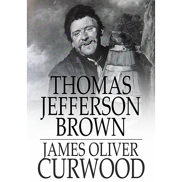 Thomas Jefferson Brown / The Floating Press, James Oliver Curwood