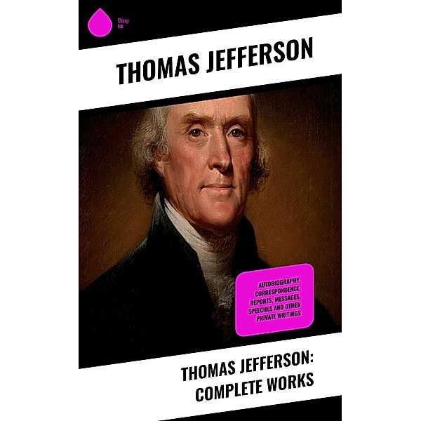 Thomas Jefferson: Complete Works, Thomas Jefferson