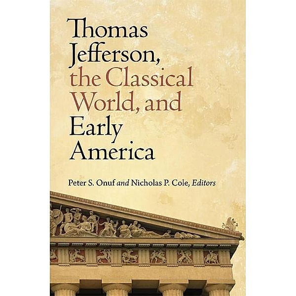 Thomas Jefferson, the Classical World, and Early America / Jeffersonian America