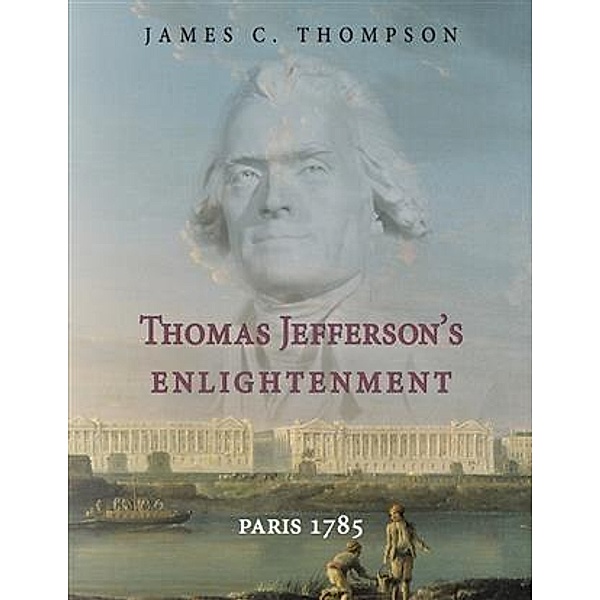 Thomas Jefferson's Enlightenment, James C. Thompson