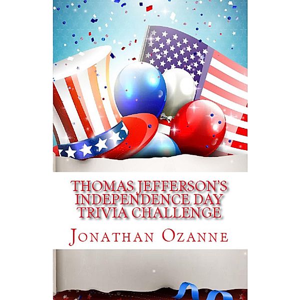 Thomas Jefferson's Independence Day Trivia Challenge, Jonathan Ozanne