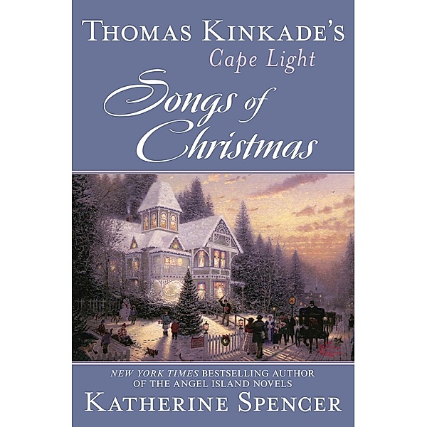 Thomas Kinkade's Cape Light: Songs of Christmas / A Cape Light Novel Bd.14, Thomas Kinkade, Katherine Spencer