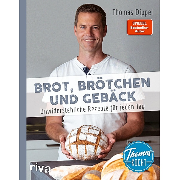 Thomas kocht: Brot, Brötchen und Gebäck, Thomas Dippel