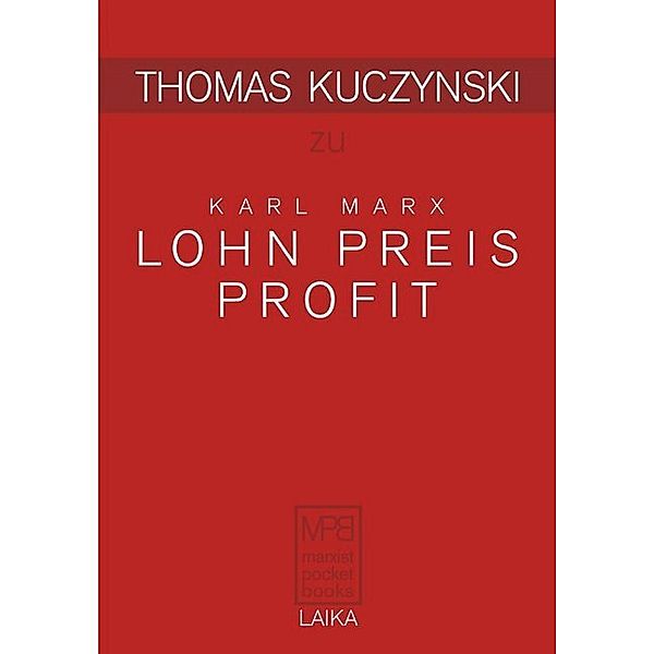 Thomas Kuczynski zu Karl Marx: Lohn Preis Profit, Thomas Kuczynski
