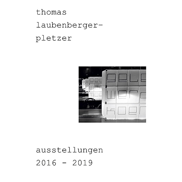 thomas laubenberger-pletzer ausstellungen 2016-2019, Thomas Laubenberger-Pletzer