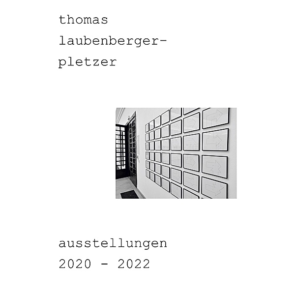 thomas laubenberger-pletzer ausstellungen 2020-2022, Thomas Laubenberger-Pletzer