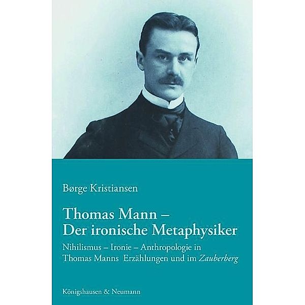 Thomas Mann - Der ironische Metaphysiker, Börge Kristiansen