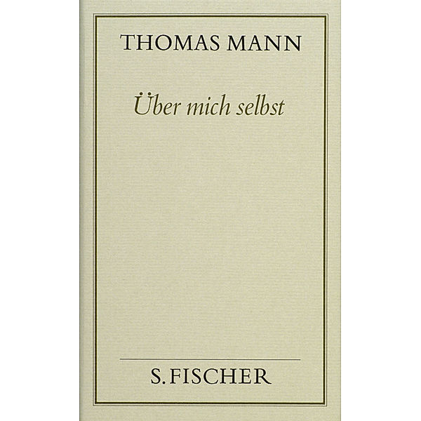 Thomas Mann, Gesammelte Werke in Einzelbänden. Frankfurter Ausgabe / Über mich selbst, Thomas Mann