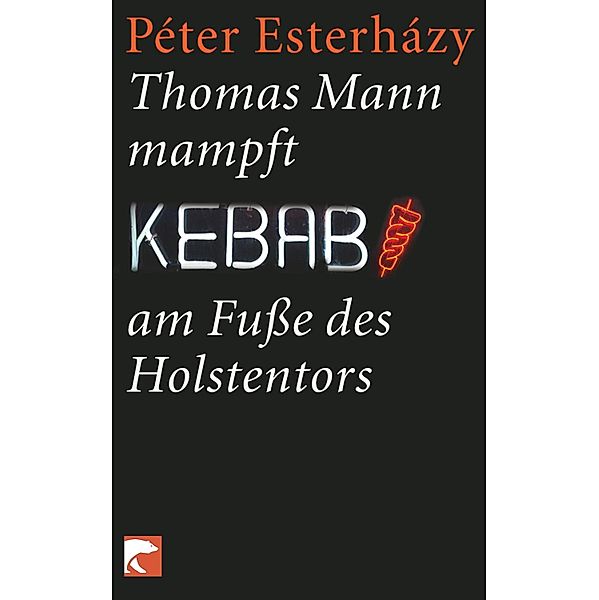 Thomas Mann mampft Kebab am Fuße des Holstentors, Péter Esterházy