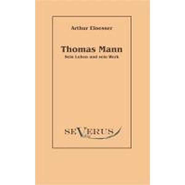 Thomas Mann - sein Leben und Werk, Arthur Eloesser