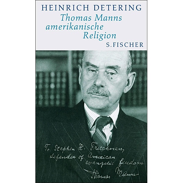Thomas Manns amerikanische Religion, Heinrich Detering