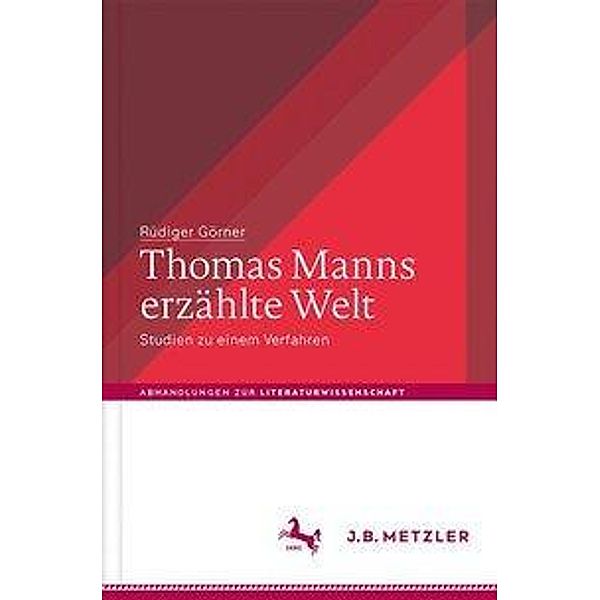 Thomas Manns erzählte Welt; ., Rüdiger Görner