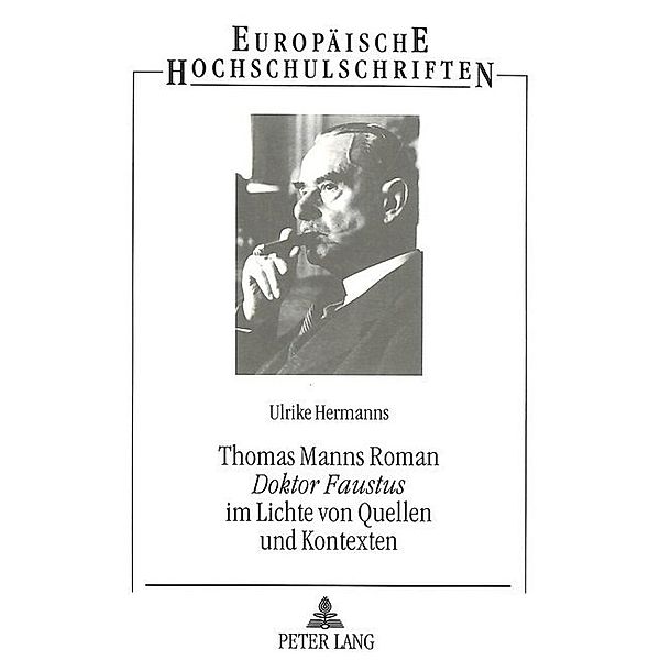 Thomas Manns Roman Doktor Faustus im Lichte von Quellen und Kontexten, Ulrike Hermanns