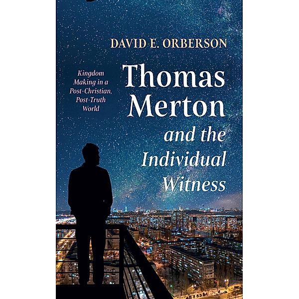 Thomas Merton and the Individual Witness, David E. Orberson